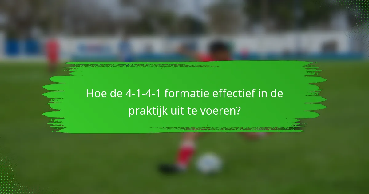 Hoe de 4-1-4-1 formatie effectief in de praktijk uit te voeren?