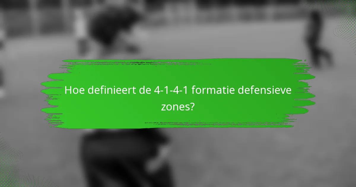 Hoe definieert de 4-1-4-1 formatie defensieve zones?
