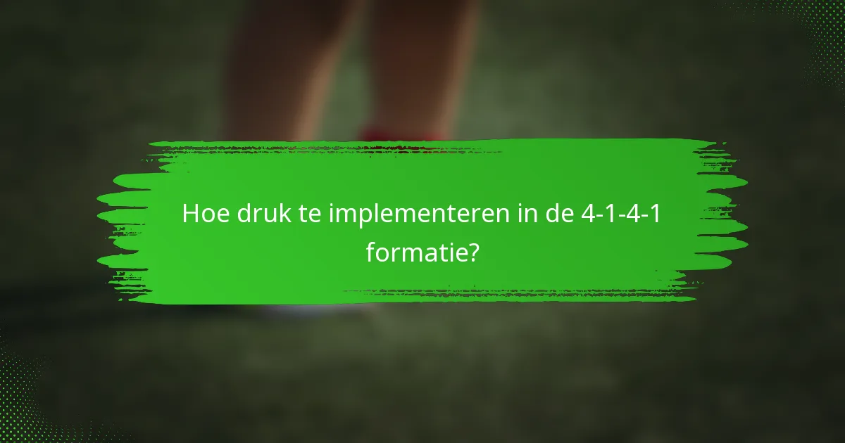 Hoe druk te implementeren in de 4-1-4-1 formatie?