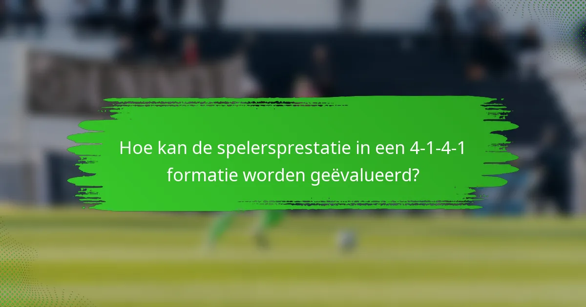 Hoe kan de spelersprestatie in een 4-1-4-1 formatie worden geëvalueerd?