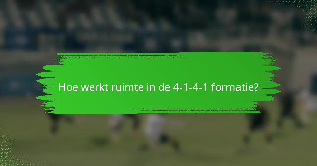 Hoe werkt ruimte in de 4-1-4-1 formatie?