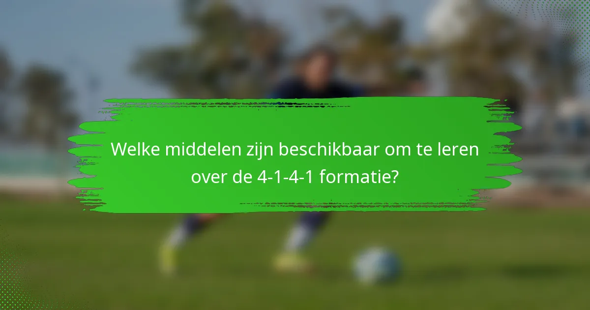 Welke middelen zijn beschikbaar om te leren over de 4-1-4-1 formatie?